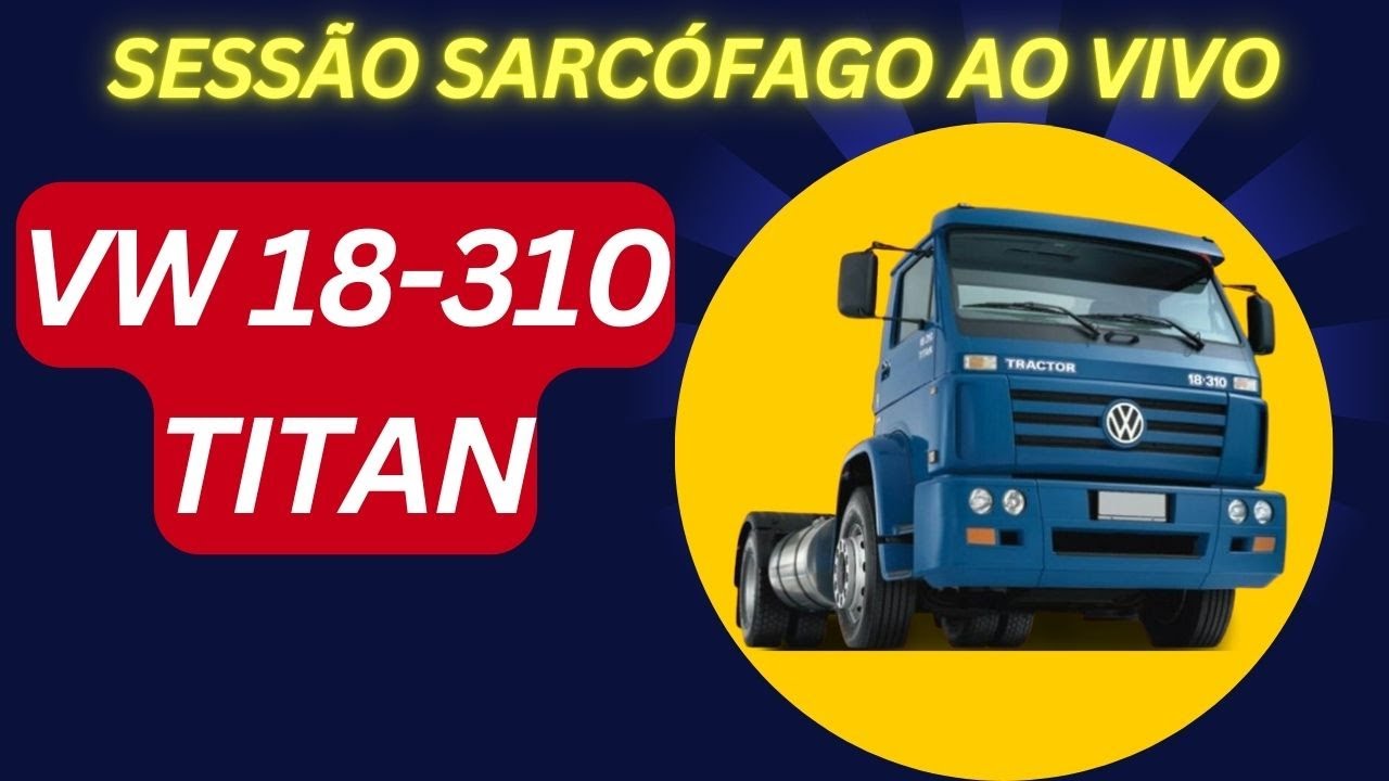 Sessão Sarcófago ao vivo - VW 18-310 TITAN