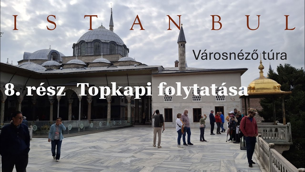8. rész  A Topkapi 3. A palota többi látnivalója