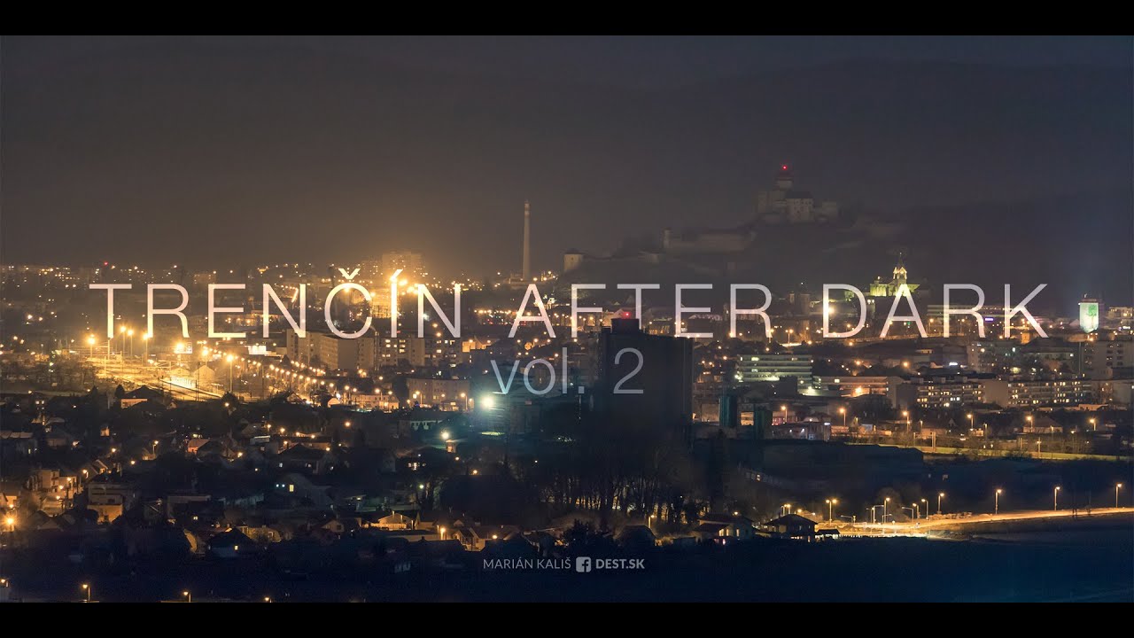 Trenč&iacute;n after Dark - vol.2 - 4K | Dest