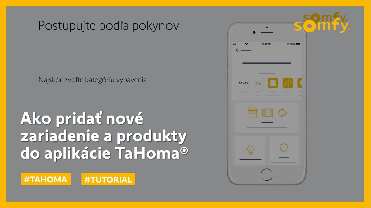 Ako môžem pridávať nové zariadenie a produkty do aplikácie TaHoma | Somfy Tutoriál