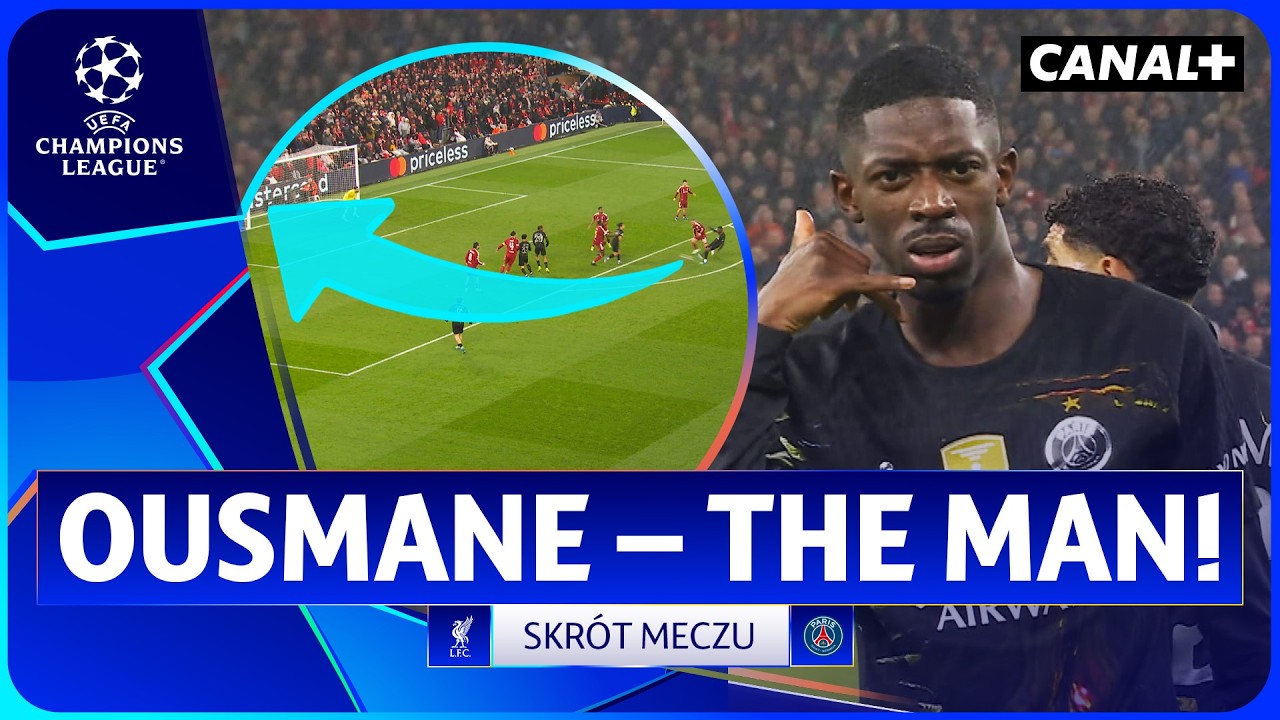 DEMBELE GASI ŚWIATŁO! PARYSKA MASZYNA JEDZIE DO P&Oacute;ŁFINAŁU! LIVERPOOL &ndash; PSG, SKR&Oacute;T MECZU