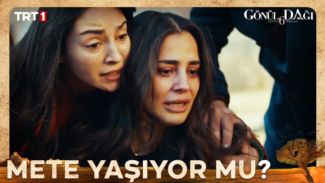 Mete yaşıyor mu?- Gönül Dağı 203. Bölüm