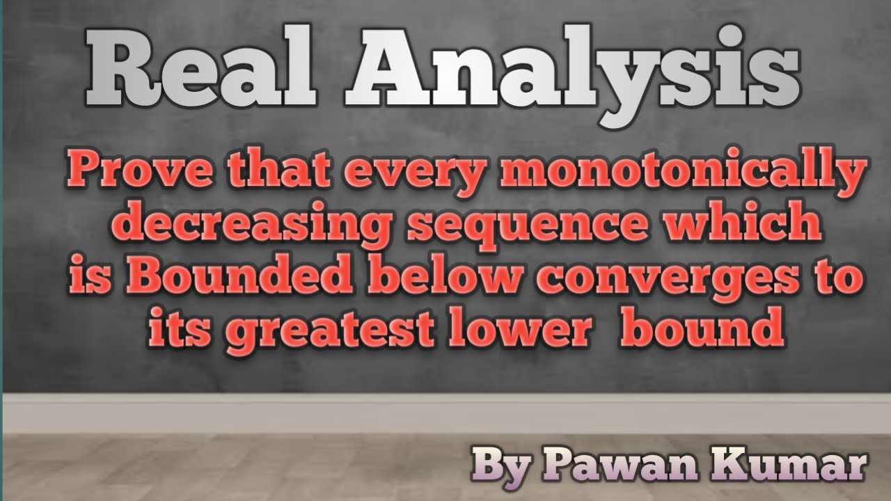 Every monotonically decreasing sequence which is bounded below converges to its greatest lower bound