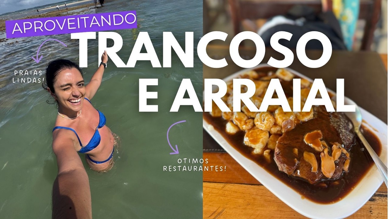 BAHIA 2025 | Trancoso e Arraial d'Ajuda | Praia, passeios e restaurantes