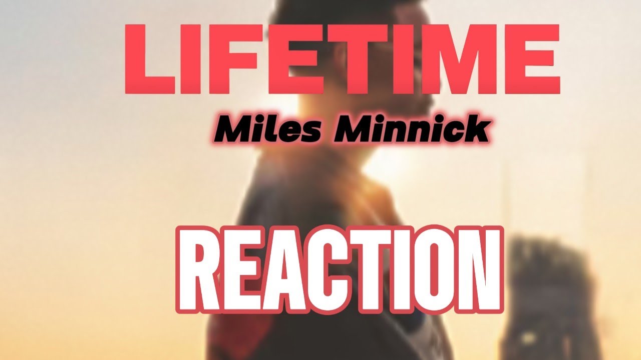 Miles Minnick - Lifetime REACTION