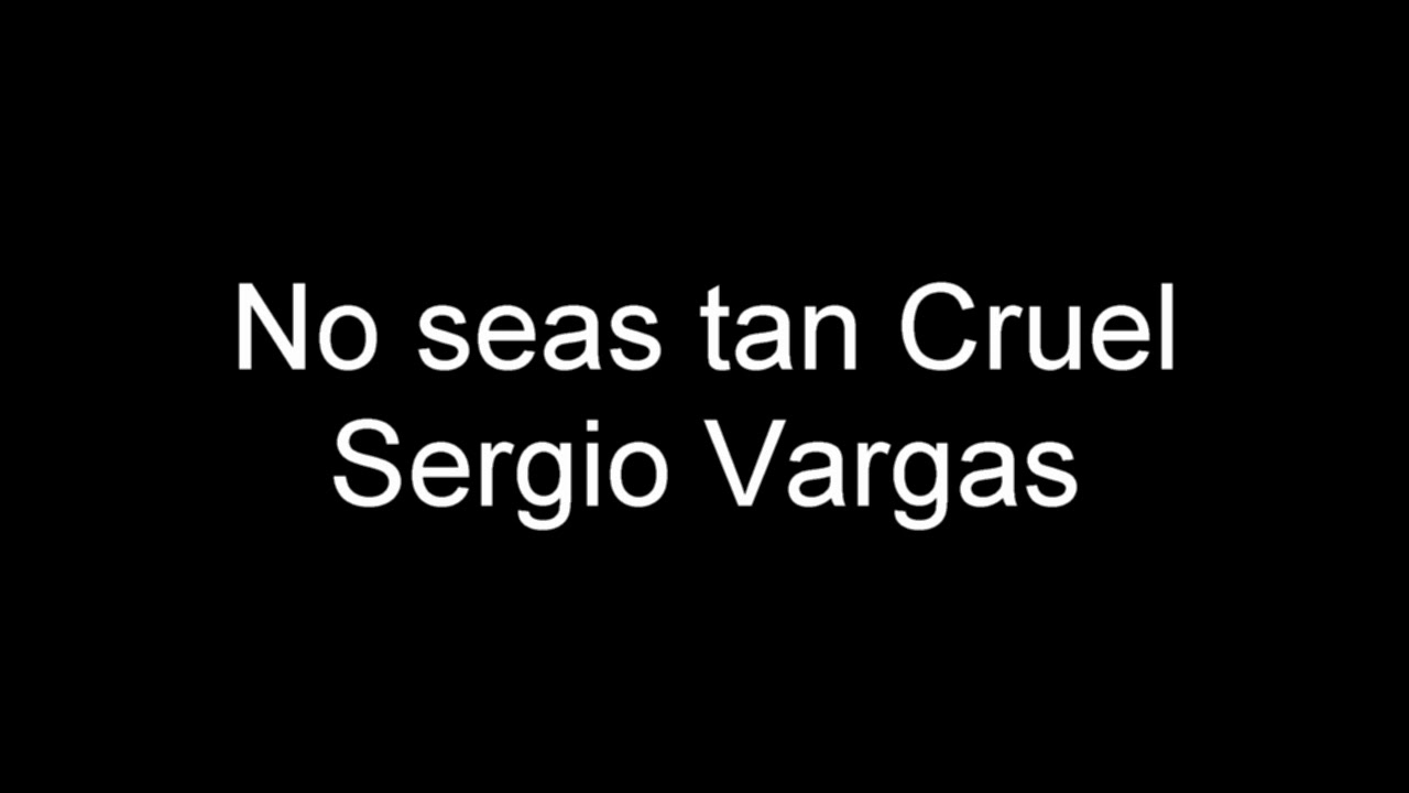 No seas tan cruel - Sergio Vargas (1990)