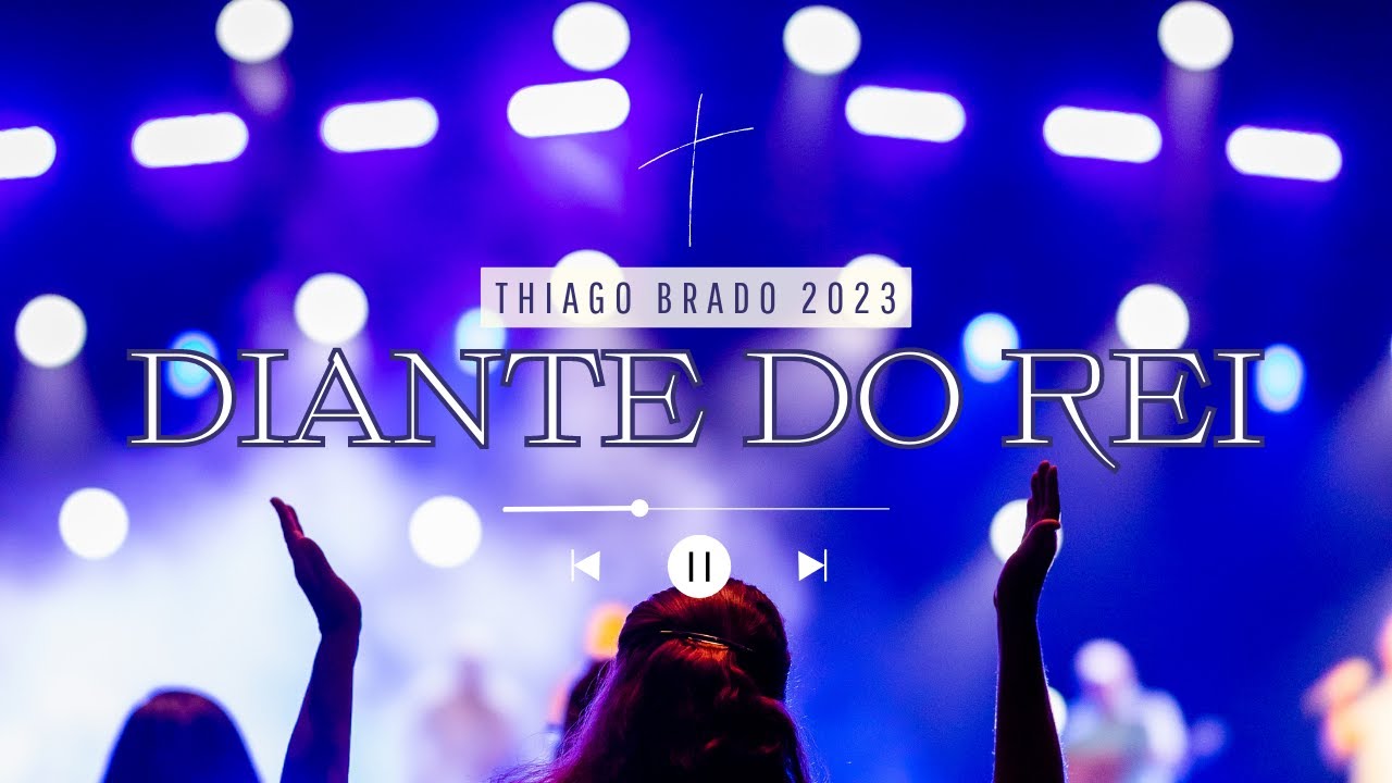 DIANTEI DO REI 2023 -  THIAGO BRADO #THIAGOBRADO #MUSICASCATOLICAS #DIANTEIDOREI