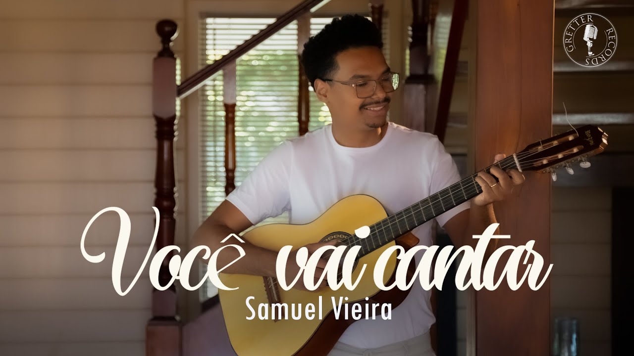 Samuel Vieira - Você vai cantar (Clipe Oficial)