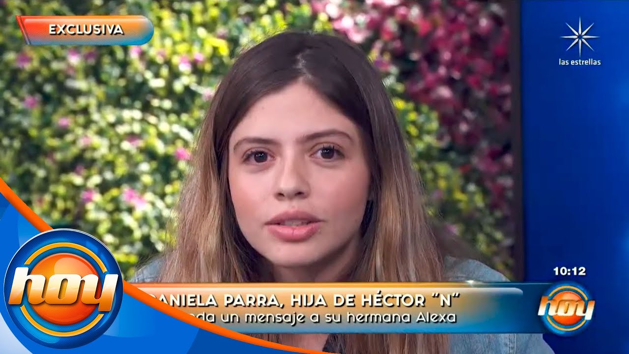 Daniela Parra manda contundente mensaje a su hermana para detener acusaciones en contra de Héctor N