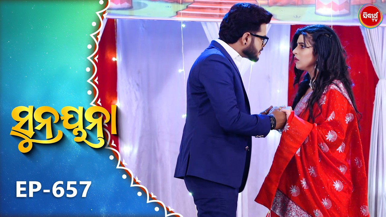 Sunayana |ସୁନୟନା |Odia Mega Serial Ep 657 | 21th March 2025 | Sidharth TV @7:30PM