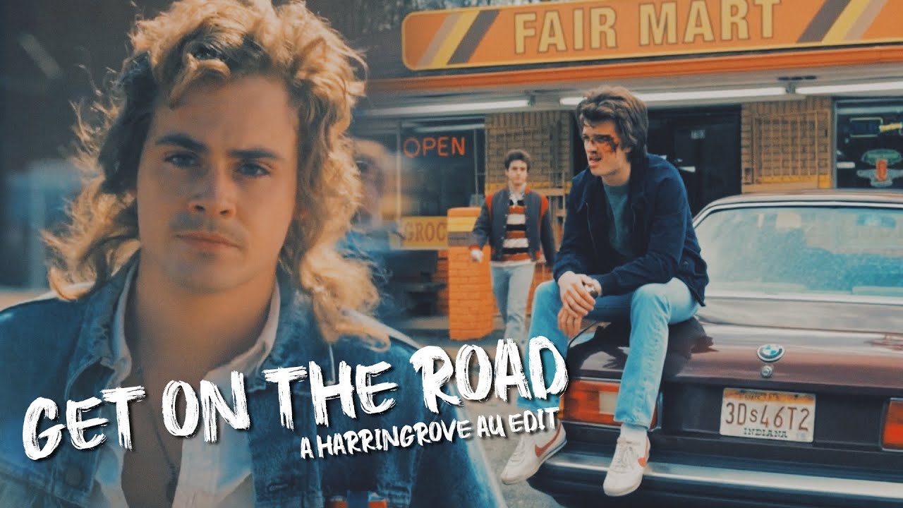 Get on the road | A Harringrove AU Edit | Billy + Steve