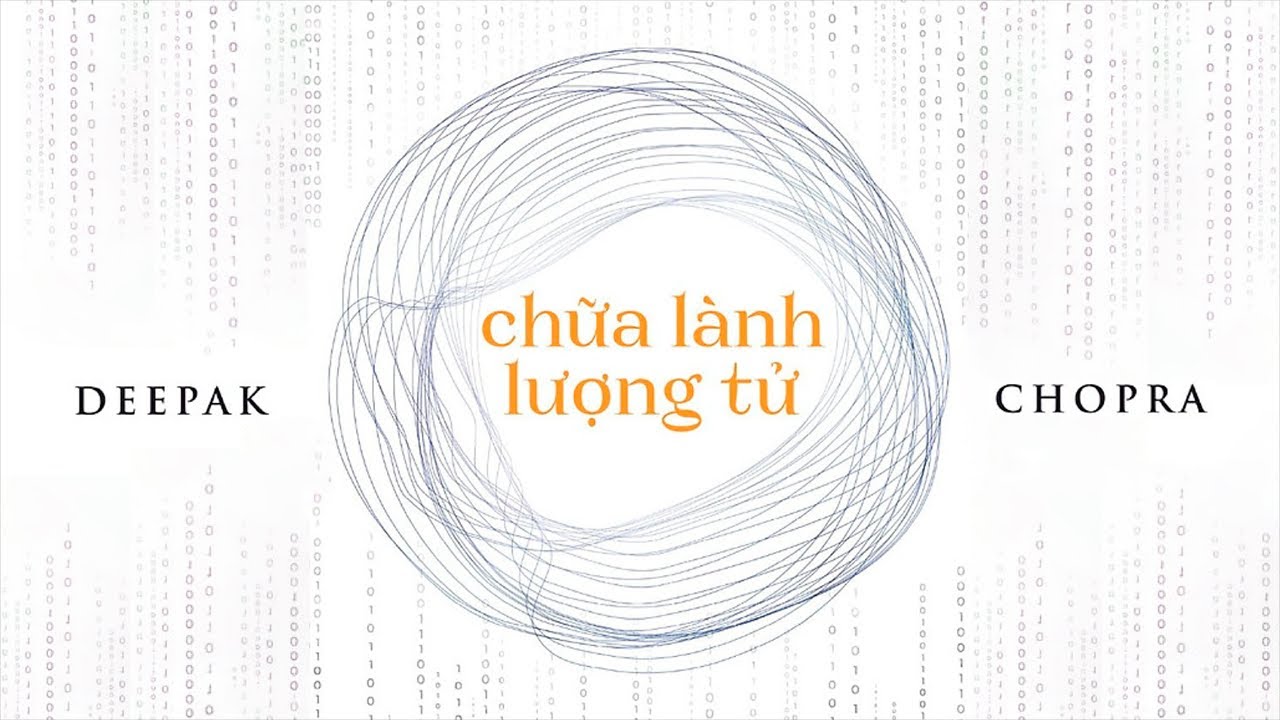 [Sách Nói] Chữa Lành Lượng Tử - Chương 1 | Deepak Chopra
