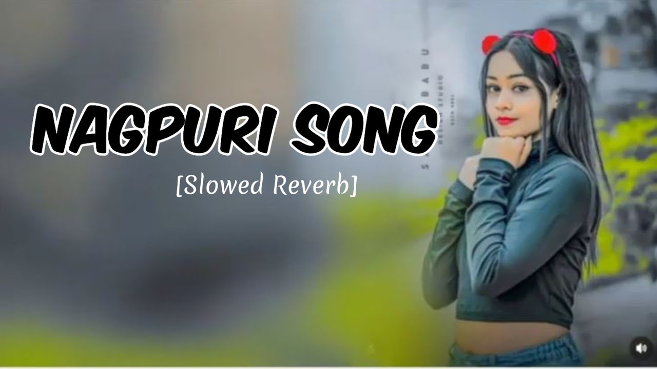 Nagpuri Song [Slowed Reverb] Song |