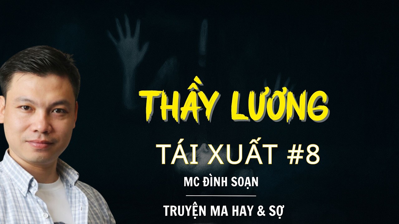 RADIO CHUYỆN MA : THẦY LƯƠNG TÁI XUẤT #8 | CHUYỆN MA MC ĐÌNH SOẠN KỂ.