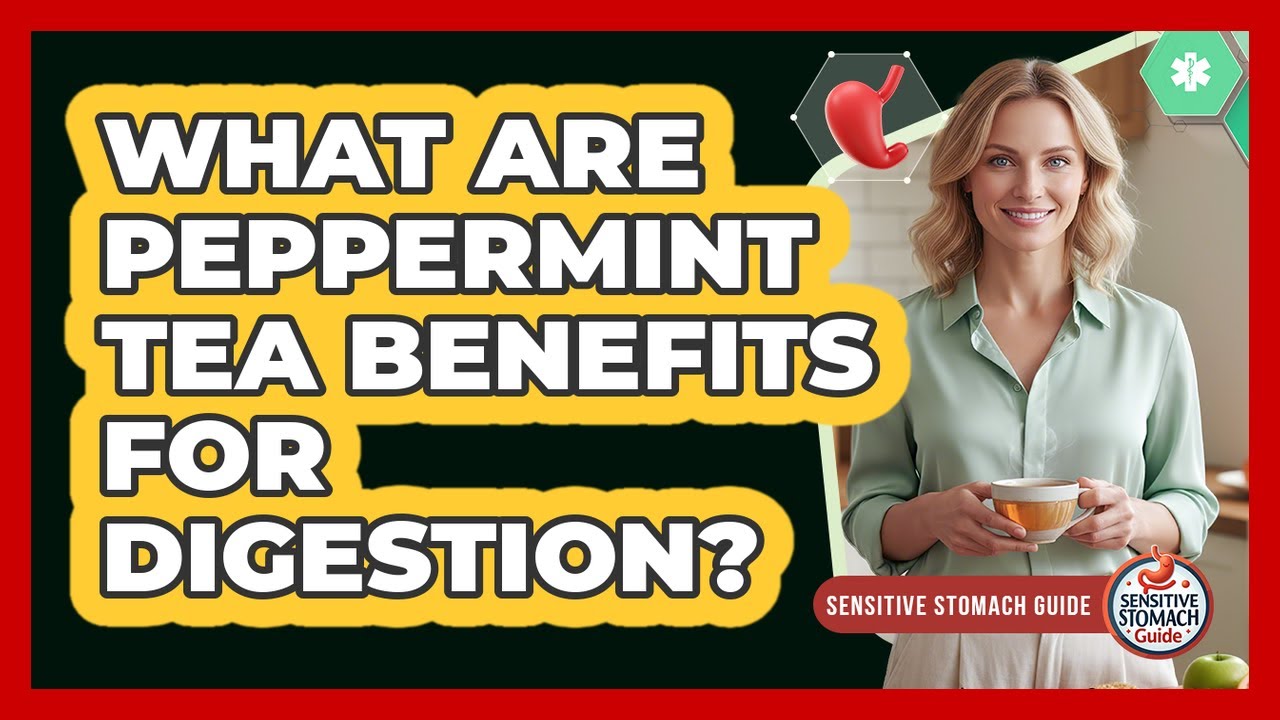 What Are Peppermint Tea Benefits For Digestion?