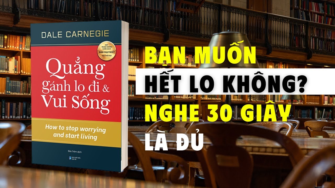 Tôi Đã “Quẳng Gánh Lo” Và Cuộc Đời Đổi Khác Sau Khi Đọc Cuốn Sách Này