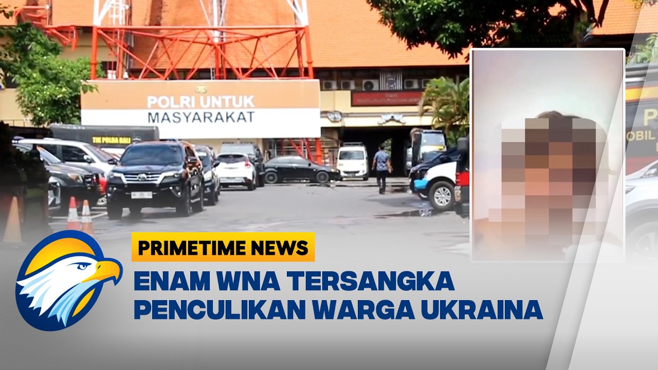 Enam WNA Jadi Tersangka Penculikan Warga Ukraina di Bali Empat Kabur ke Malaysia - [Primetime News]