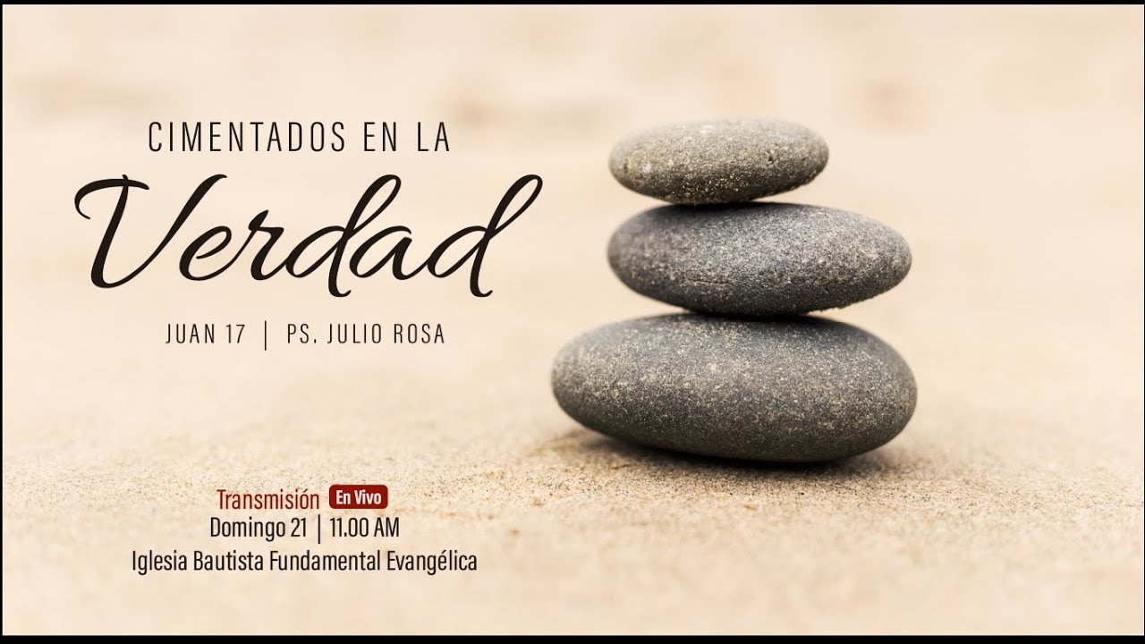 Cimentados en la Verdad - Ps. Julio Rosa