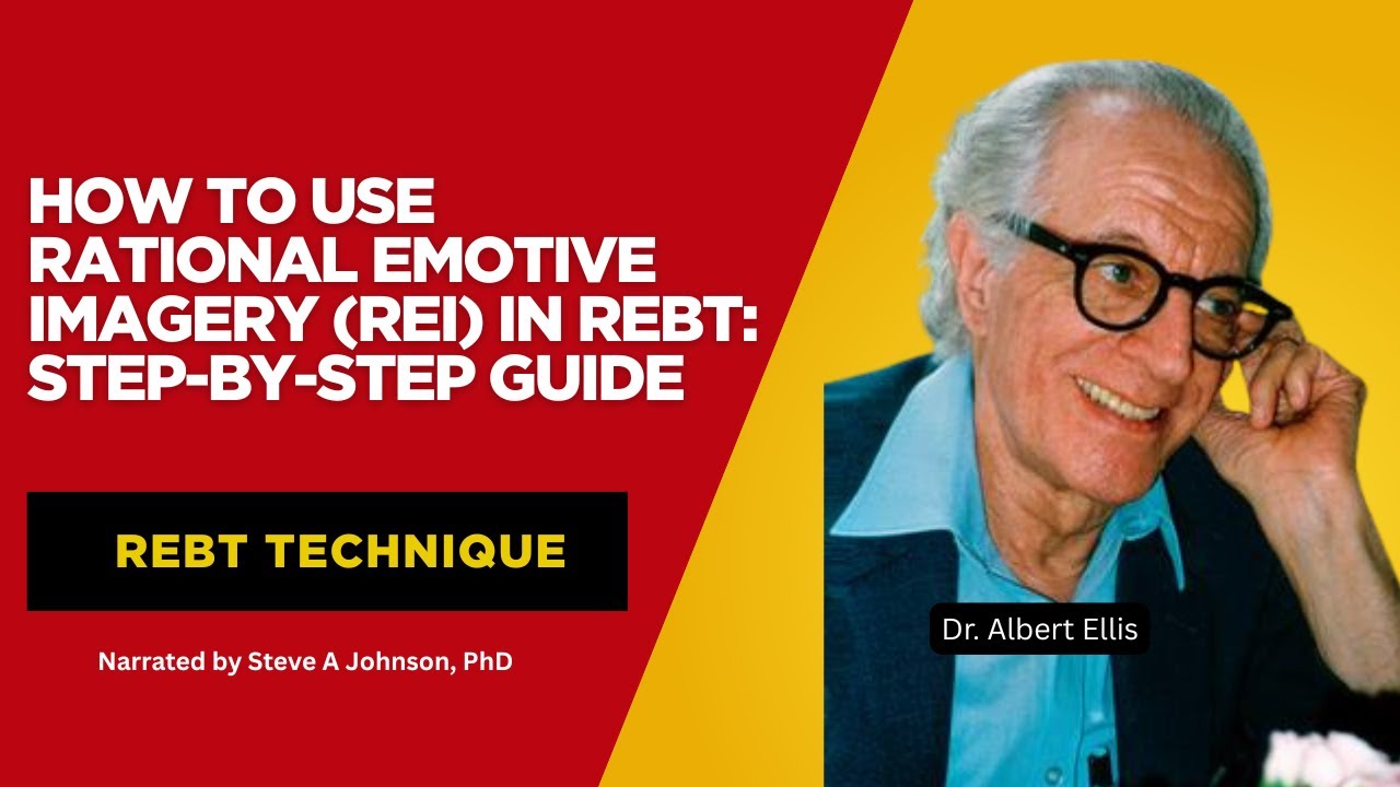 How to Use Rational Emotive Imagery (REI) in REBT: Step-by-Step Guide