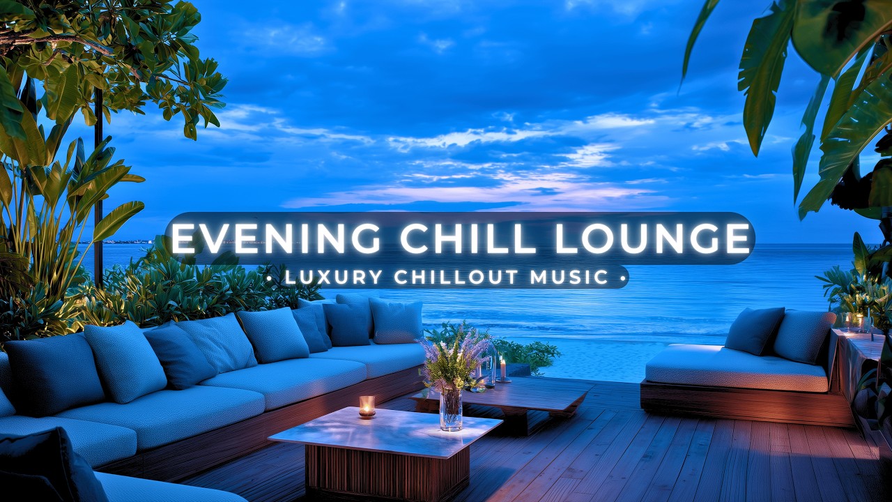Evening Chill Lounge – Relaxing Tropical Chill Music for Sunset, Night & Coastal Calm
