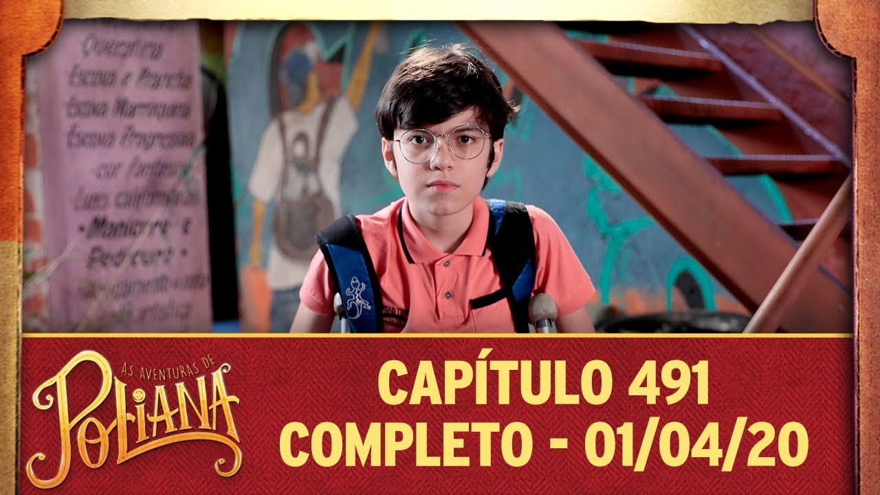 As Aventuras de Poliana | cap&iacute;tulo 491 - 01/04/20, completo