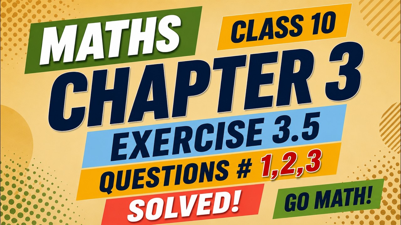 Math10 Class - Chapter 3 | Exercise 3.5|Questions #1,2,3|Go Math|