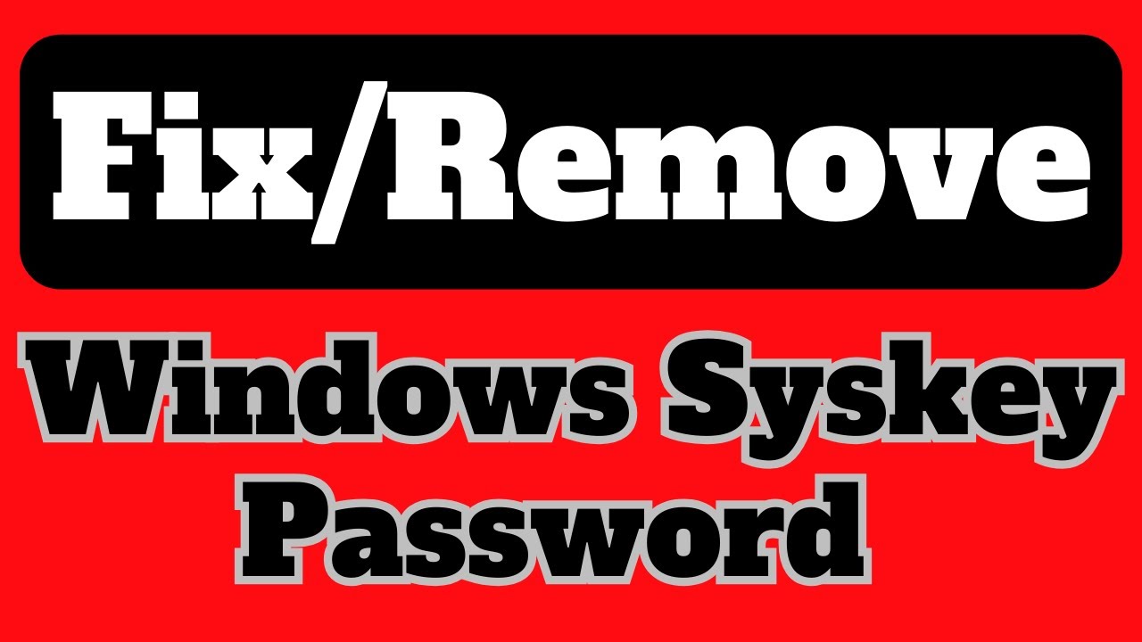 How To Remove Syskey Password Without Software and Registry in window 7,8,8.1,10 (100% Fix)