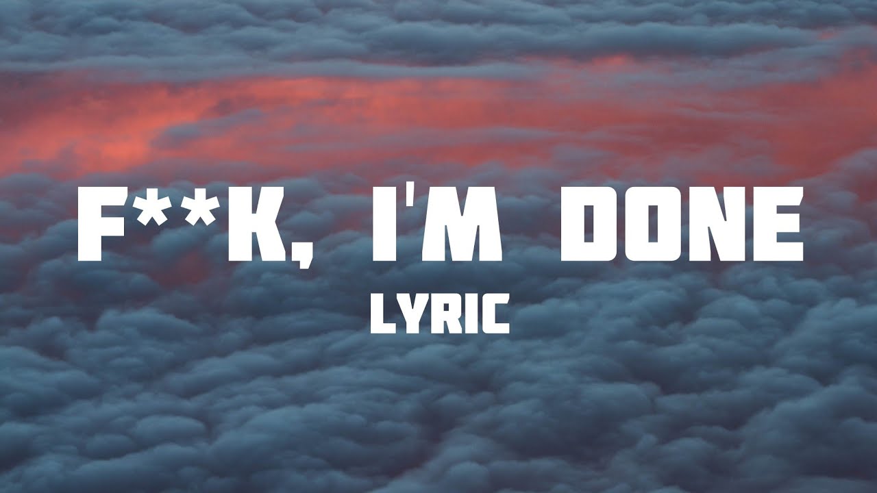 ITS B - F**k I'm Done (Official Lyric Video)