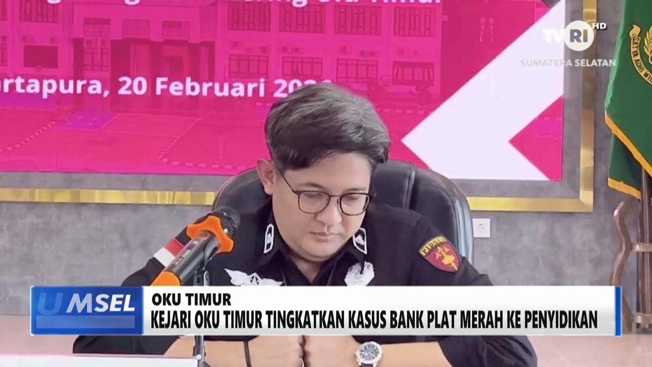 SUMSEL HARI INI - KEJARI OKU TIMUR TINGKATKAN KASUS BANK PLAT MERAH KE PENYIDIKAN