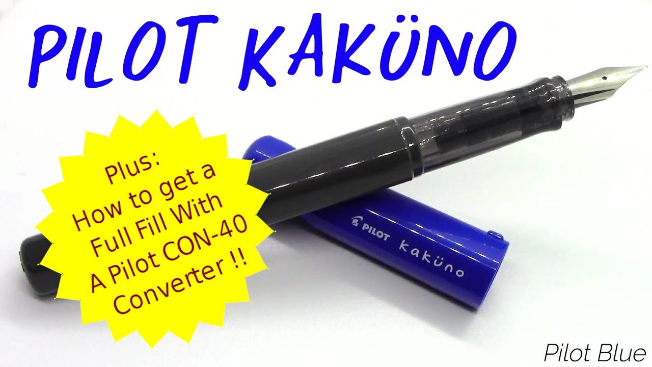 Pilot Kaküno / Pilot Blue / How to get a full-fill with a CON-40 / Fountain Pen Review