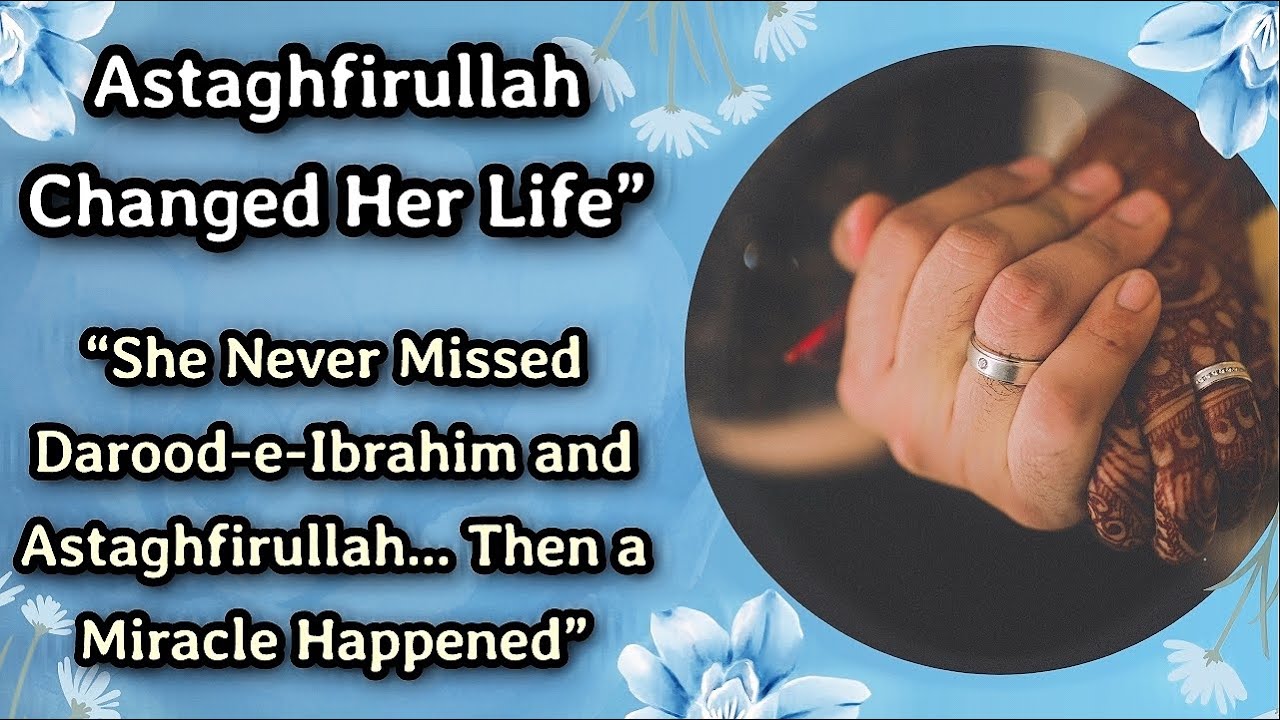 From Hopelessness to Relief Darood-e-Ibrahim Miracle♥️🌺| HeartTouching Miracle Through Istaghfar❣️🌷