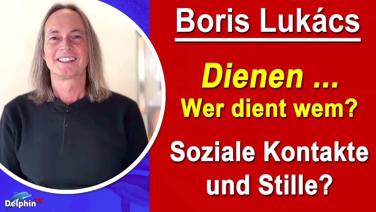 Dienen - Wer dient hier wem? & Wie vertragen sich soziale Kontakte mit der Stille? | Boris Luk&aacute;cs