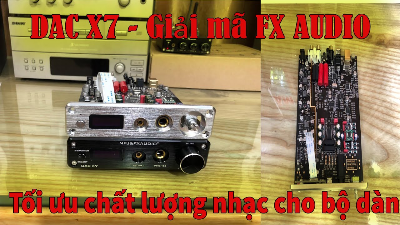 DAC X7 giải mã FX AUDIO, sự khủng khiếp ở nội thất !