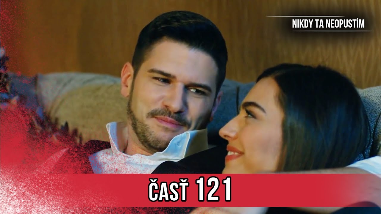 Nikdy Ta Neopustim | 121. Epizóda (HD)