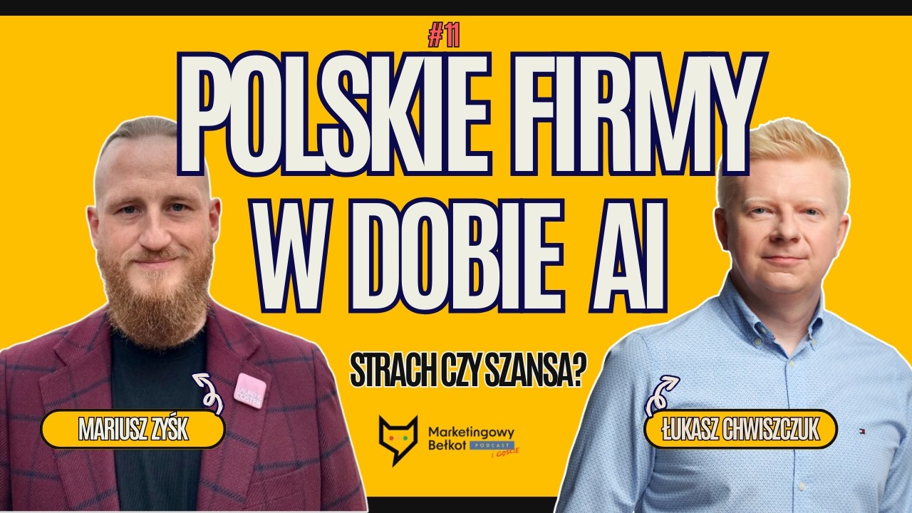 🟧 Polskie firmy w dobie AI - strach czy szansa? | #11 Marketingowy Bełkot i Goście