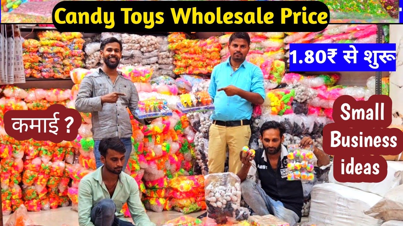 Candy toys | Candy toys wholesale |  Candy Toys Packing Business | YouBlog Business