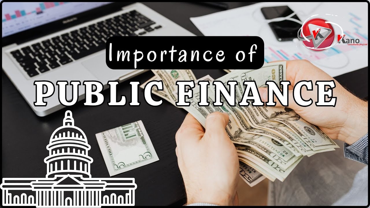 What is the importance of Public Finance? 4 Reasons Why Public Finance? is Important to the country