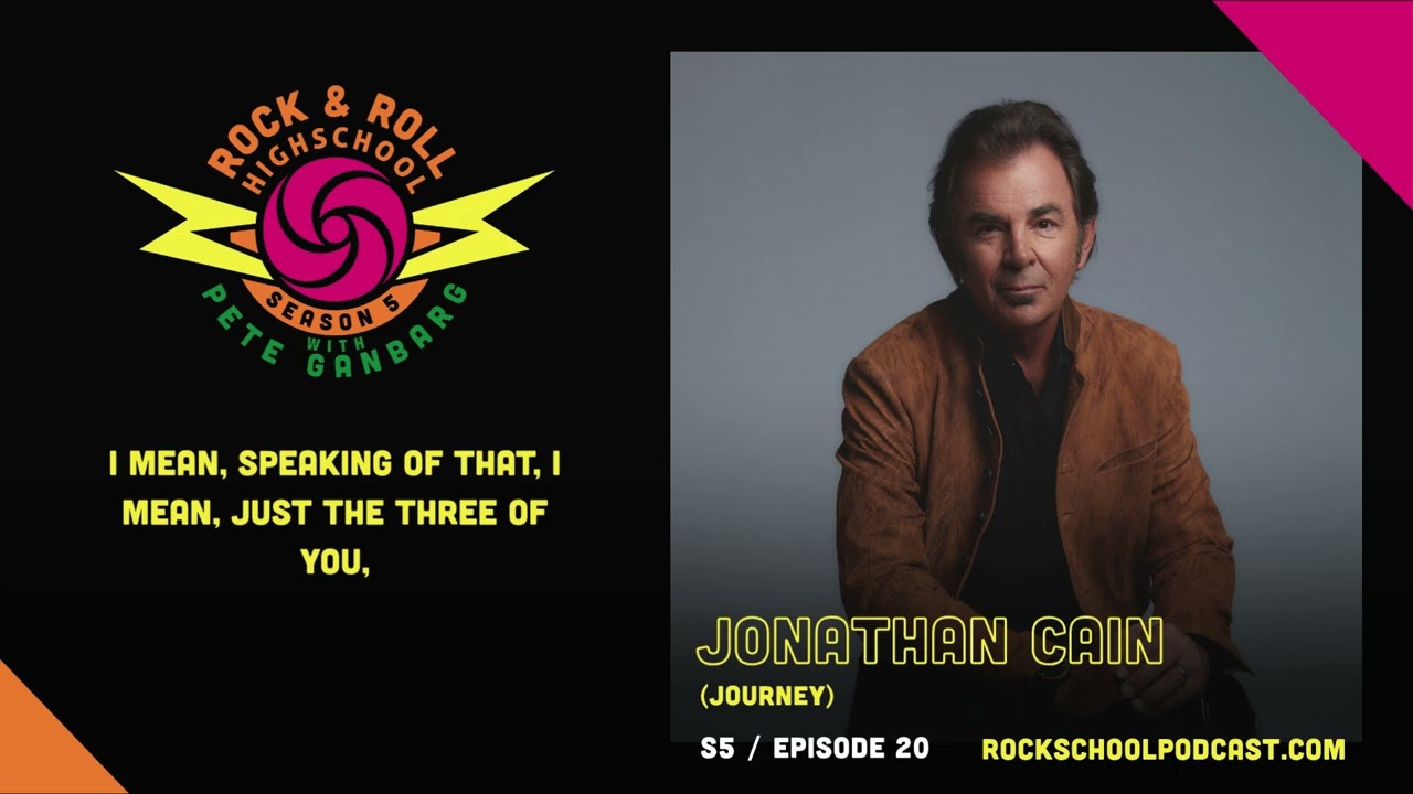 Rock & Roll High School with Pete Ganbarg - Jonathan Cain (Journey) (S5, EP20)
