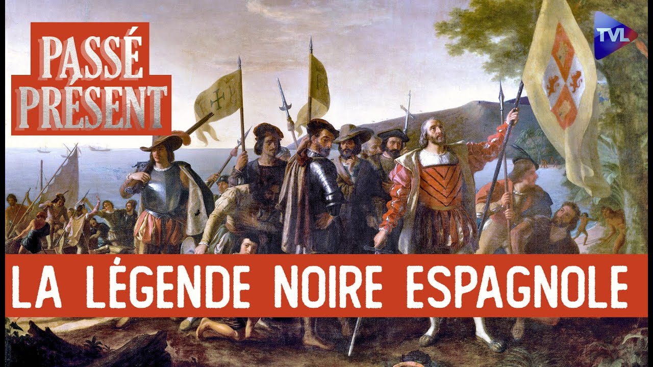 La conquête des Amériques et légende noire espagnole - Le Nouveau Passé-Présent - TVL