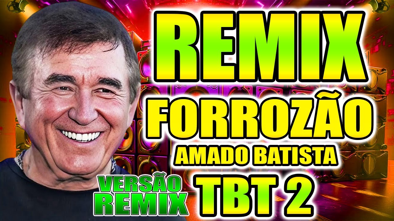 FORROZÃO DO AMADO BATISTA VERSÃO REMIX TBT 2 / TOP MIX