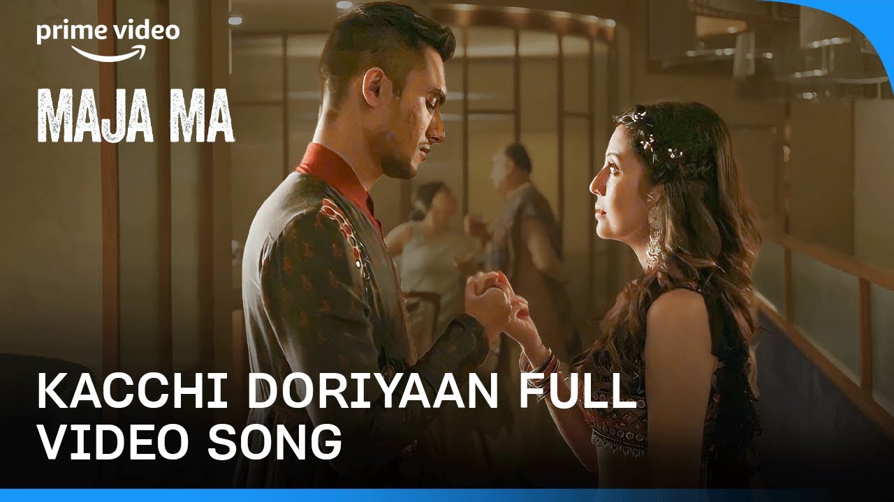 Kacchi Doriyaan - Maja Ma |Arijit Singh, Asees Kaur |Anurag Sharma| Ritwik,Barkha| Prime Video India
