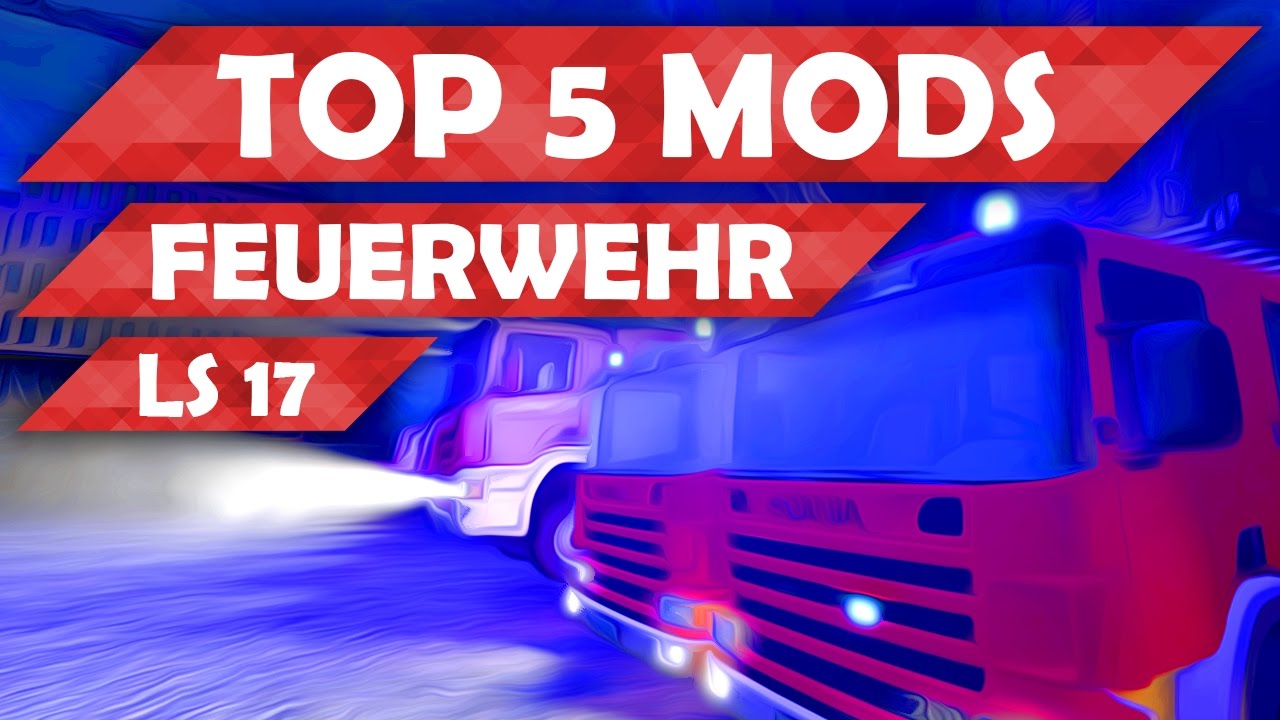 Die 5 besten FEUERWEHRMODS f&uuml;r LS 17