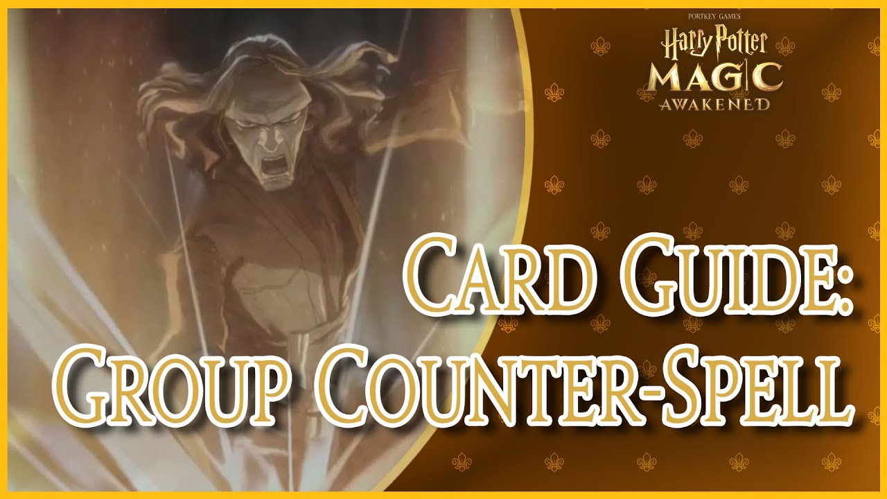 Card Guide: Group Counter Spell | Harry Potter: Magic Awakened