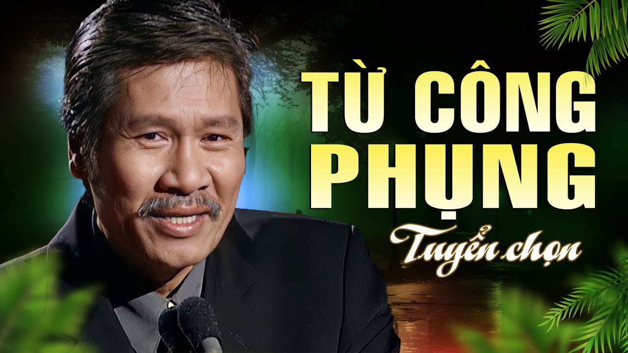 Nhạc sĩ Từ Công Phụng - Tuyển Tập Những Sáng Tác Hay Nhất - Mắt Lệ Cho Người, Bây Giờ Tháng Mấy