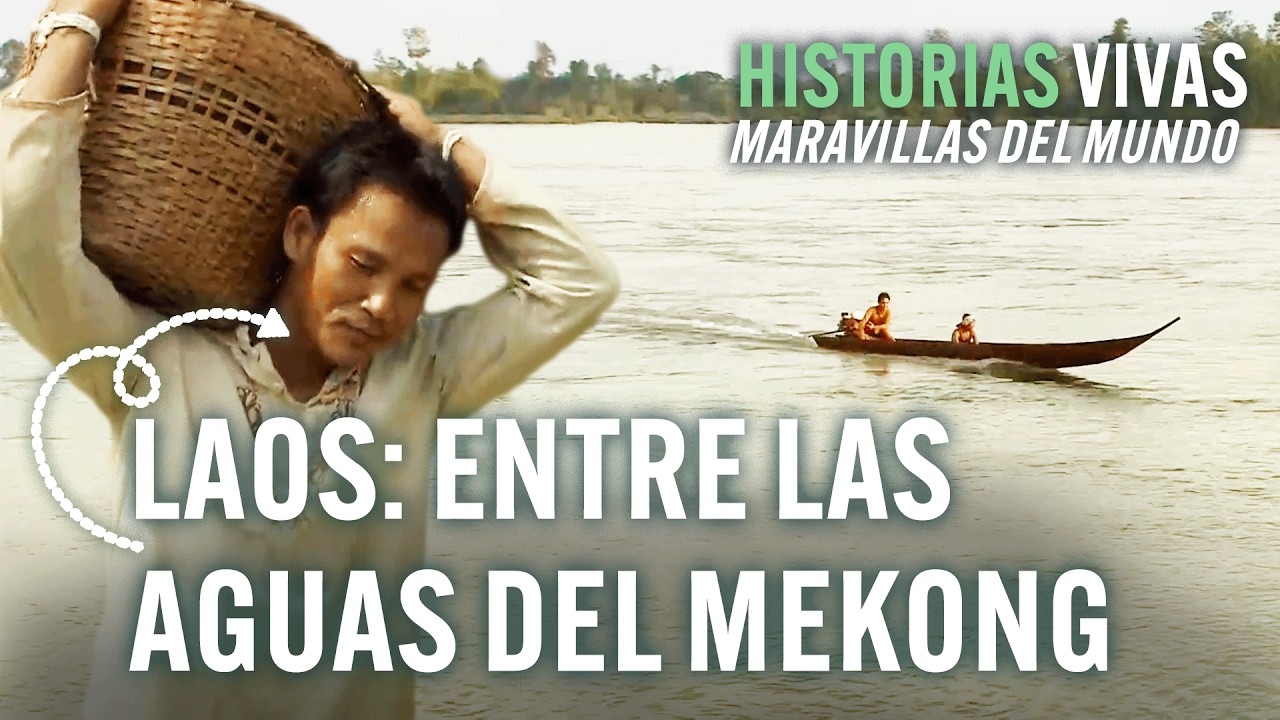 Laos: descubre los secretos del Mekong, el r&iacute;o m&aacute;s grande de sudeste asi&aacute;tico. Documental HD