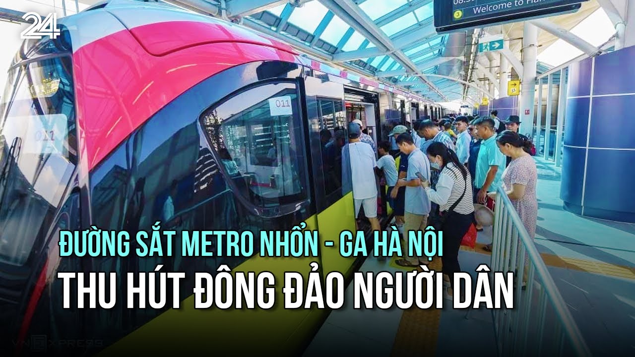 Đường sắt Metro Nhổn - Ga Hà Nội thu hút đông đảo người dân | VTV24