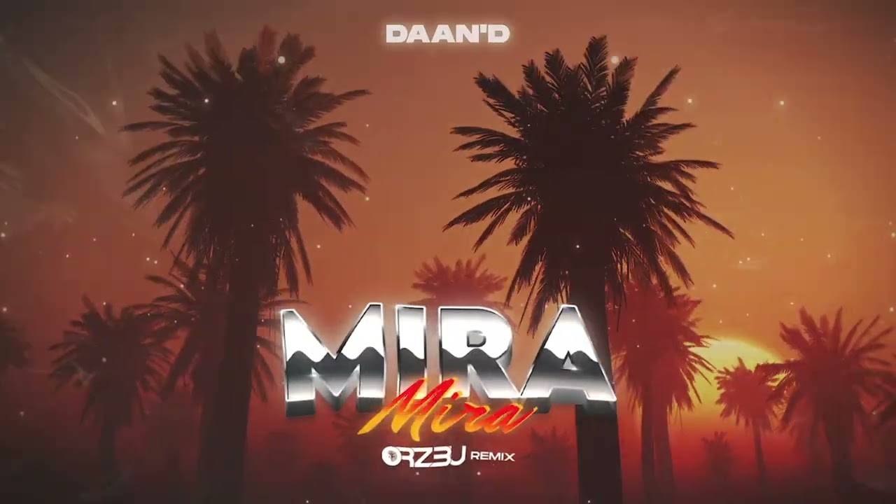 Daan'D - Mira mira (ORZ3U REMIX) official