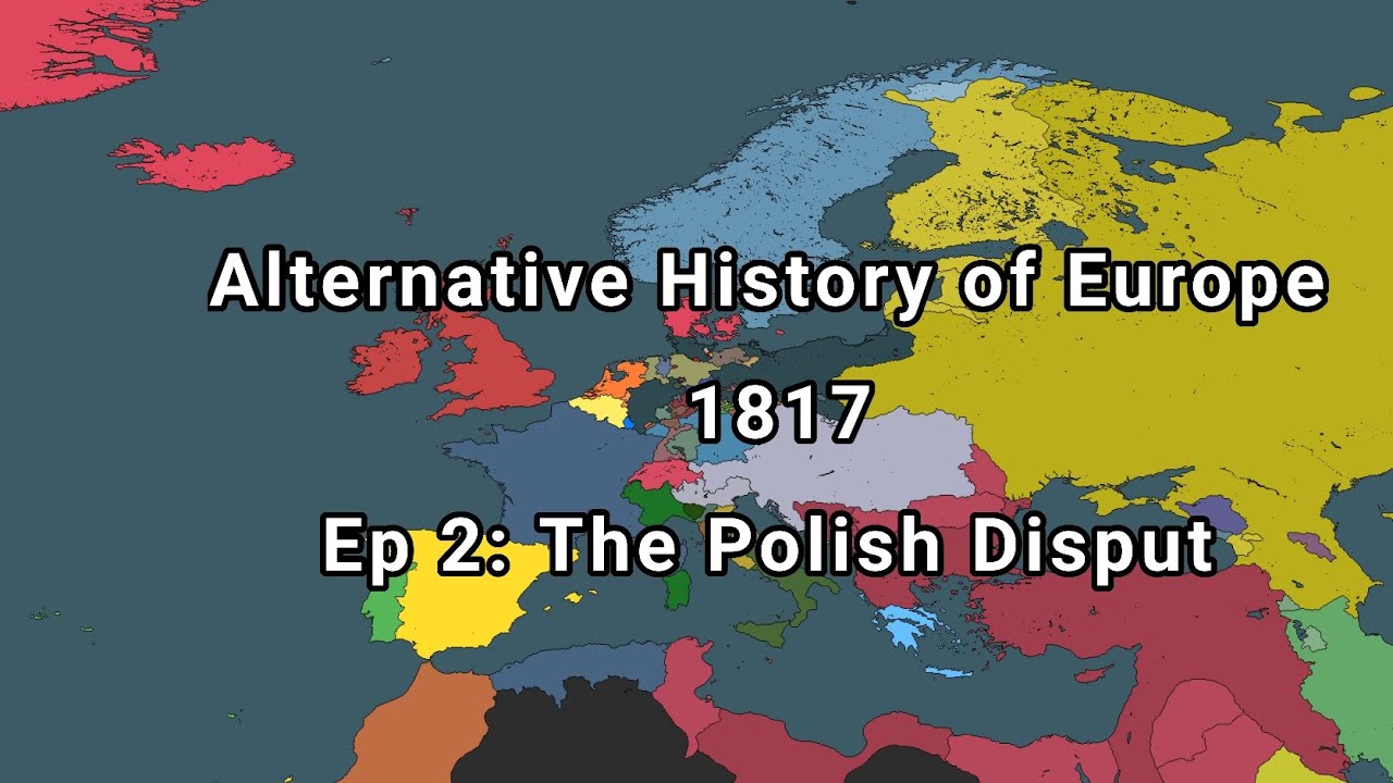 Alternative History of Europe 1817 Ep 2: The Polish Dispute