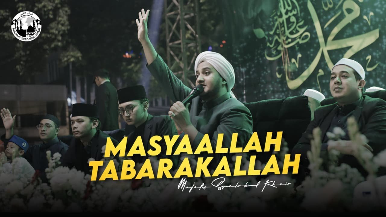Masyaallah Tabarakallah - Majelis Syababul Kheir