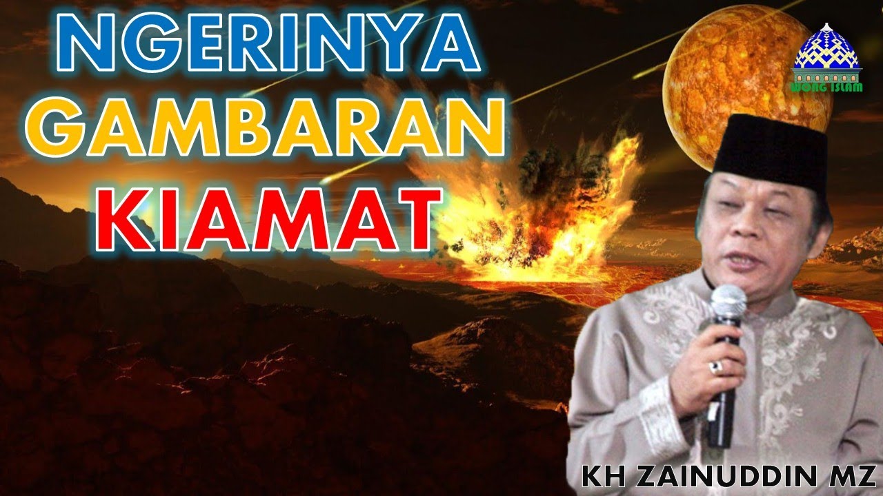 KH Zainuddin MZ   Ngerinya Gambaran Kiamat